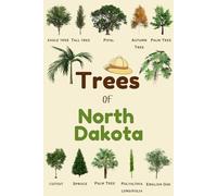 Trees Of North Dakota: Identification Log Book for Trees Enthusiasts, Trees Journal to Observe and Record Trees Collecting Information, Trees Lovers (Gifts for Kids And Dendrologists)