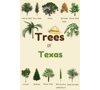 Trees Of Texas: Identification Log Book for Trees Enthusiasts, Trees Journal to Observe and Record Trees Collecting Information, Trees Lovers (Gifts for Kids And Dendrologists)