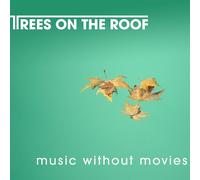 Trees on the Roof Music Without Movies (CD)
