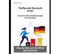 Treffpunkt Deutsch B1/B 2: mit vielen Grammatikübungen mit Lösungen