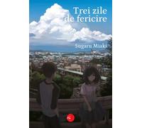 Trei zile de fericire - Sugaru Miaki, Editie in limba romana