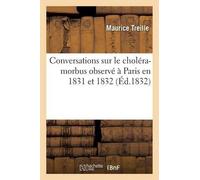Treille-M Conversations Sur Le Choléra-Morbus Observé À Paris En 183 (Tascabile)