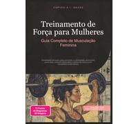 Treinamento de Força para Mulheres: Guia Completo de Musculação Feminina