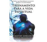 Treinamento Para a Vida Espiritual: Conheça o que Deus Colocou no seu Interior e Faça Disso o seu Maior Benefício (Edizione Portoghese)