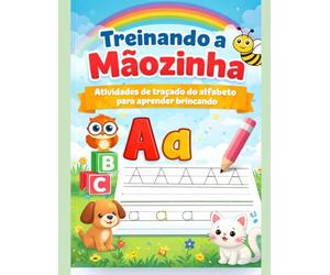 Treinando a mãozinha: Atividades de traçado do alfabeto para aprender brincando