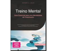 Treino Mental: Guia Essencial para uma Mentalidade de Crescimento