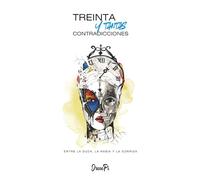 Treinta y tantas contradicciones: Entre la duda, la rabia y la sonrisa