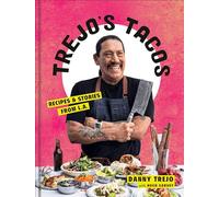Trejo's Tacos: Recipes and Stories from L.A.: A Cookbook