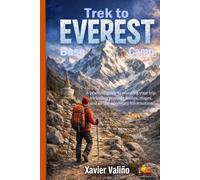 Trek to Everest Base Camp: A practical guide to planning your trip, including possible routes, stages, and all the necessary information