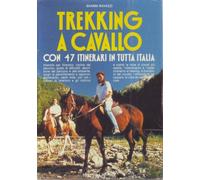 Trekking a cavallo. Con 47 itinerari in tutta Italia