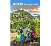 Trekking alla scoperta della Val Tartano in Valtellina. Ediz. italiana e inglese. Con cartina