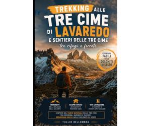 Trekking alle Tre Cime di Lavaredo e sentieri delle Tre Cime tra rifugi e ferrate: Sentieri nel Parco Naturale delle Tre Cime tra Misurina, Auronzo e Cadore: escursioni facili nelle Dolomiti di Sesto