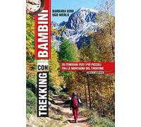 Trekking con i bambini. 28 itinerari per i più piccoli tra le montagne del Trentino