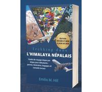Trekking dans l'Himalaya népalais 2026: Guide de voyage étape par étape pour débutants : permis, itinéraires, bagages et conseils locaux