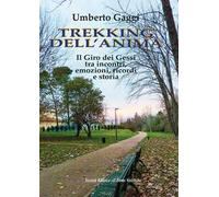 Trekking dell'anima. Il Giro dei Gessi tra incontri, emozioni, ricordi e storia