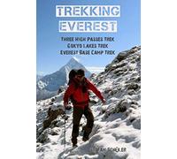 TREKKING EVEREST: Three High Passes Trek, Gokyo Lakes Trek & Everest Base Camp Trek