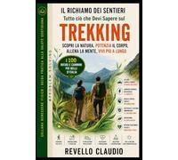 TREKKING - IL RICHIAMO DEI SENTIERI: TUTTO CIO' CHE DEVI SAPERE SUL TREKKING