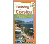 Trekking in Corsica. I grandi circuiti: GR20, mare e mare, tra mare e monti, litorale sartenese