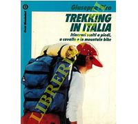 Trekking in Italia. Itinerari scelti a piedi, a cavallo e in mountain bike