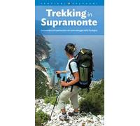 Trekking in Supramonte. Le escursioni più spettacolari nel cuore selvaggio della Sardegna. Ediz. multilingue