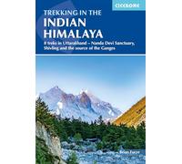 Trekking in the Indian Himalayas: 8 treks in Uttarakhand - Nanda Devi Sanctuary, Shivling and Gaumukh, the source of the Ganges: 8 treks in ... and Gaumukh, the source of the Ganges