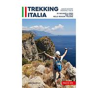 Trekking Italia. 20 Vacanze a Piedi
