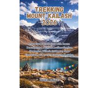 TREKKING MOUNT KAILASH 2026: Plan Your Sacred Kora with Route Descriptions, Altitude Acclimatization Strategies, Permit Guidance, Gear Essentials, and Local Monastery Insights: 4
