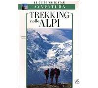 Trekking nelle Alpi. Ediz. illustrata