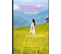 Trekking Vietnam & Laos Off the Beaten Path: Into the Jungle