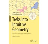Treks into Intuitive Geometry: The World of Polygons and Polyhedra