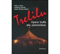 Trelilu. Opera buffa alla piemontese. Con CD Audio