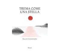 Trema come una stella: Racconti d'anzianitudine