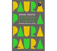 Tremare e umano. Una breve storia della paura