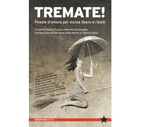 Tremate! Poesie d'amore per donne libere e ribelli