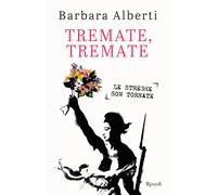 Tremate, Tremate. Le streghe son tornate - Alberti Barbara