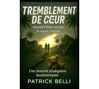 Tremblement de coeur: Quand l’âme vacille, le cœur résiste.: Quand l'âme vacille, le coeur résiste.