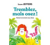 Tremblez mais osez !: Menez la vie dont vous rêvez: 31564