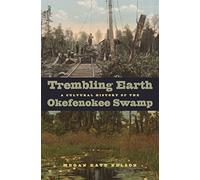 Trembling Earth: A Cultural History of the Okefenokee Swamp