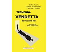 Tremenda vendetta. Sei racconti noir