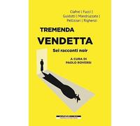 Tremenda vendetta. Sei racconti noir