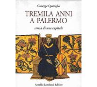 Tremila anni a Palermo. Storia di una capitale