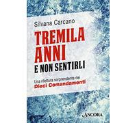 Tremila anni e non sentirli. Una rilettura sorprendente dei dieci comandamenti
