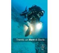 Tremiti. Un mare di storia