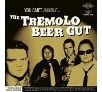 Tremolo Beer Gut The - You Can'T Handle...