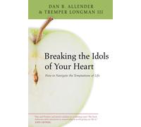 Tremper Longman Breaking the Idols of Your Heart: How to Navigate th (Tascabile)