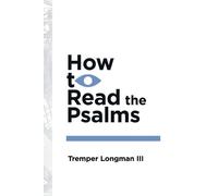 Tremper Longman Iii How to Read the Psalms (Tascabile)