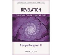 Tremper Longman Revelation Through Old Testament Eyes (Tascabile)