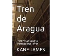 Tren de Aragua: From Prison Gang to Transnational Terror