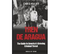 Tren de Aragua: The Guide to America's Growing Criminal Threat
