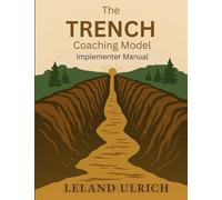 Trench Coaching Model: Never Forget the Trench, Never stop serving those who broke the ground.